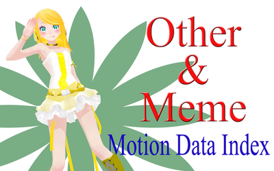 MMD Motion Data Index Other +Meme (31/08/14)