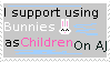 I support using Bunnies as Children