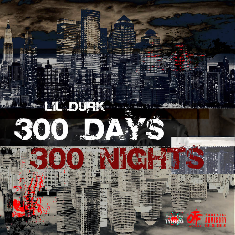 300 Days 300 Nights Lil Durk Intro Lil Durk - 300 Days, 300 Nights (Rough) by DesignedByTyler on DeviantArt