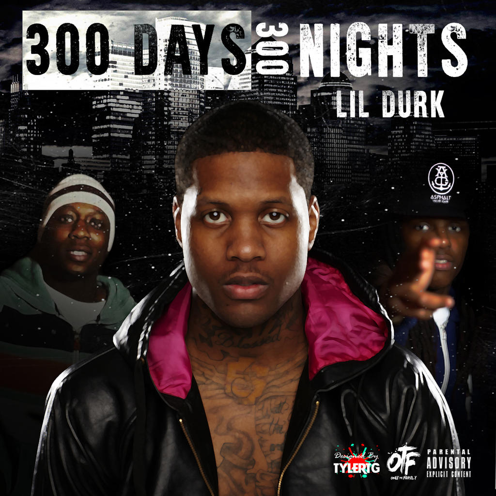 300 Days 300 Nights Lil Durk Intro Lil Durk - 300 Days, 300 Nights (Rough #2) by DesignedByTyler on DeviantArt