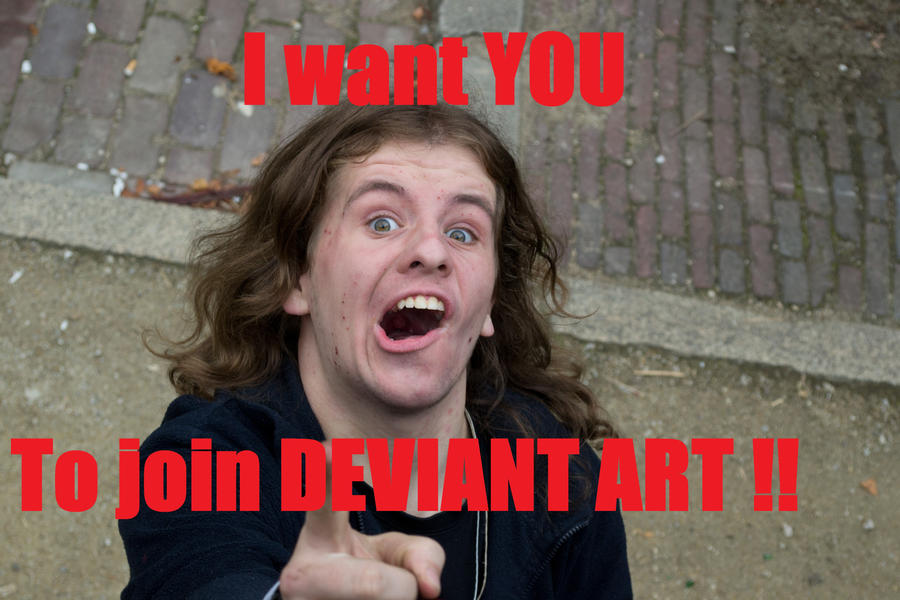 I want YOU To join DEVIANT ART !!!!!!!!!