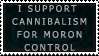 Cannibalism for moron control