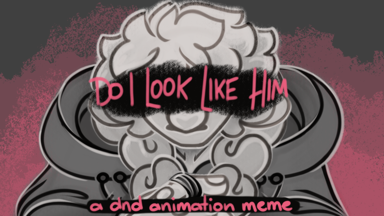 Do I Look Like Him? ~ DnD Animation Meme