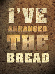 I've Arranged The Bread. 2