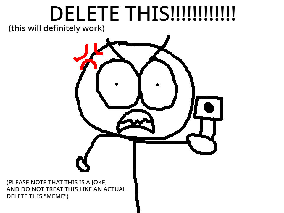 D Let This DELETE THIS so-called memes are so old asf by m21HMus on DeviantArt