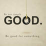 Be Not Simply Good