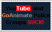 YouTube and GoAnimate Police Groups SUCK!