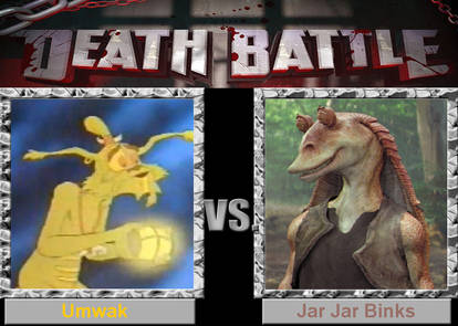 Death Battle - Umwak vs Jar Jar Binks