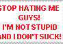 STOP HATING ME!