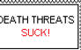 Death Threats Suck!