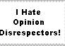 I Hate Opinion Disrespectors