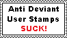 Anti Deviant User Stamps SUCK!