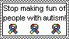 Stop making fun of people with autism by SuperMarioFan65