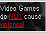 Video Games do NOT cause violence!