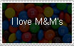 I love M and M's