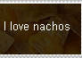 I love nachos