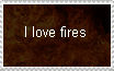 I love fires