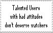 TUs with bad attitudes don't deserve watchers