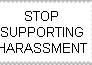 Stop Supporting Harassment