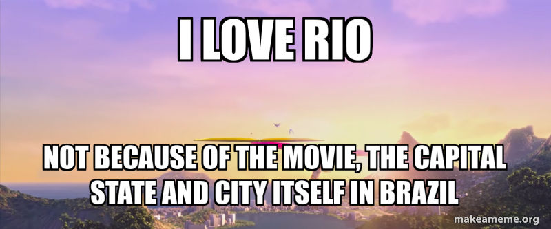 Rio - Movie Meme by SuperMarioFan65 on DeviantArt