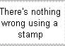 There's nothing wrong using a stamp