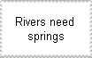 Rivers need springs by SuperMarioFan65