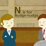 N is for Nudge Nudge