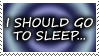 I should go to sleep -stamp