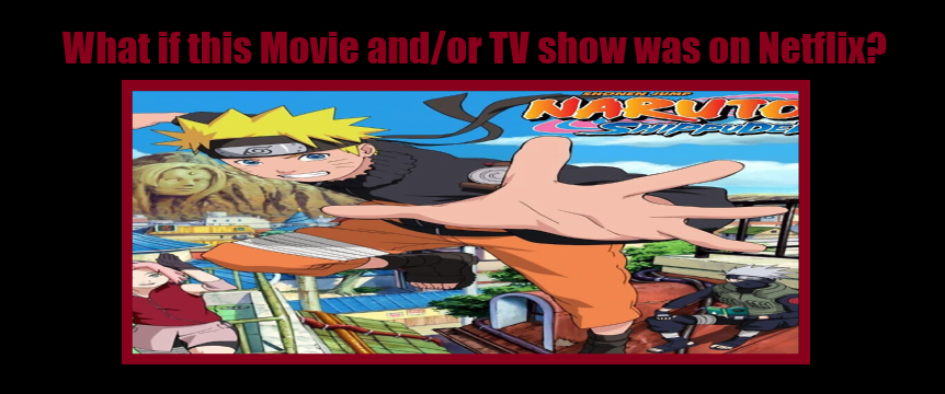 Naruto Shippuden on Netflix?? : r/Naruto