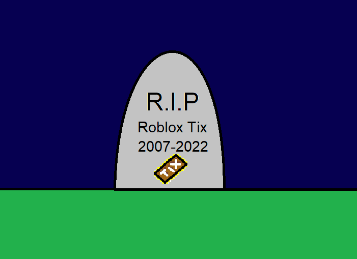 R.I.P Roblox Tix (2007-2022) by hoangthienquan2206 on DeviantArt