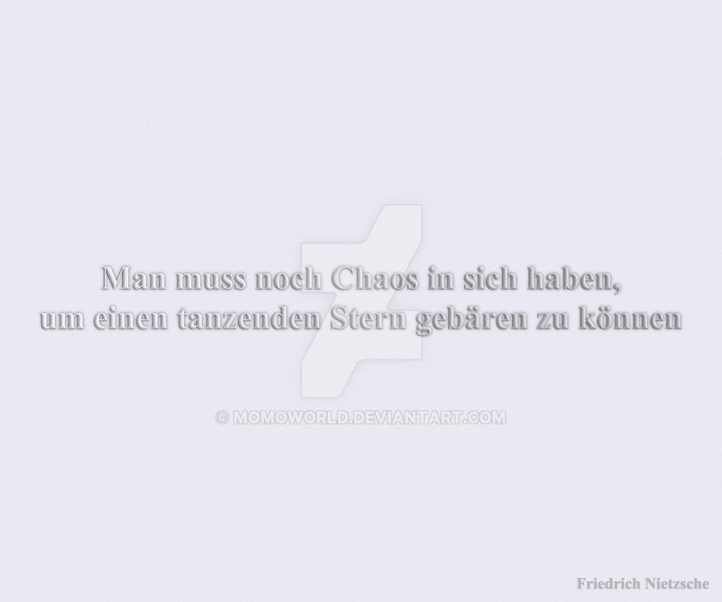 One Must Still Have Chaos Within Oneself By Momoworld On Deviantart One Must Still Have Chaos Within Oneself By Momoworld On Deviantart