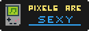 Pixels Are Sexy