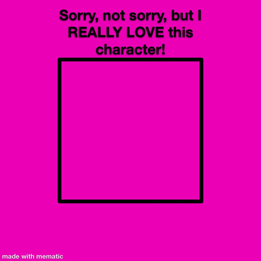 Sorry Not Sorry Meme Template POSITIVE EDITION By BeastBoyFan15 On Sorry not sorry meme template positive edition by beastboyfan15 on