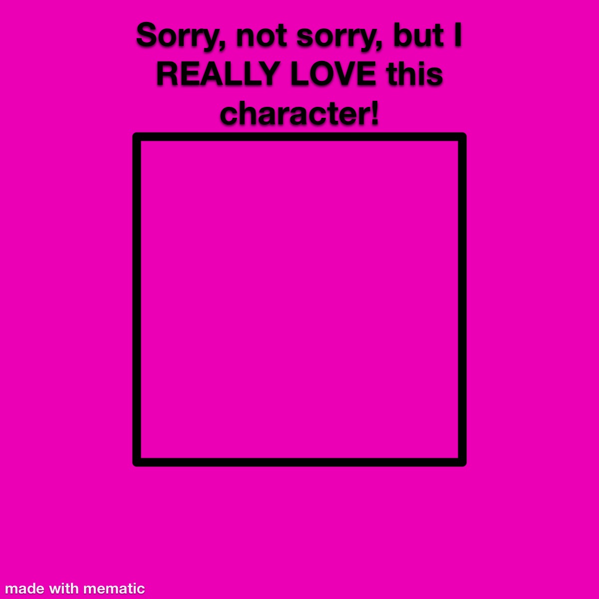 Sorry, not sorry meme template (POSITIVE EDITION) by BeastBoyFan15 on ...