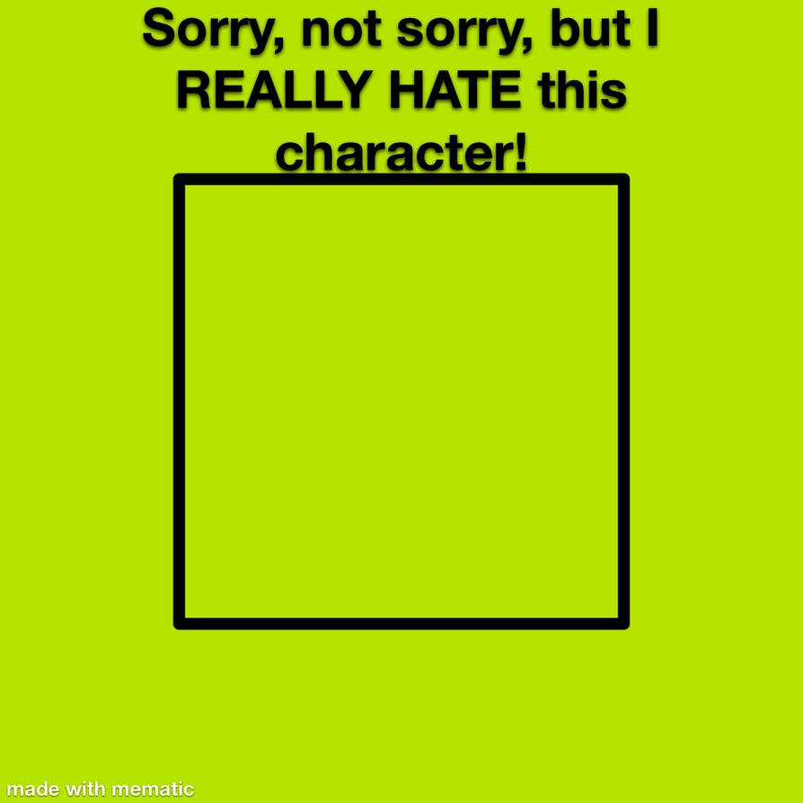 Sorry, not sorry meme template (NEGATIVE EDITION) by BeastBoyFan15 on ...