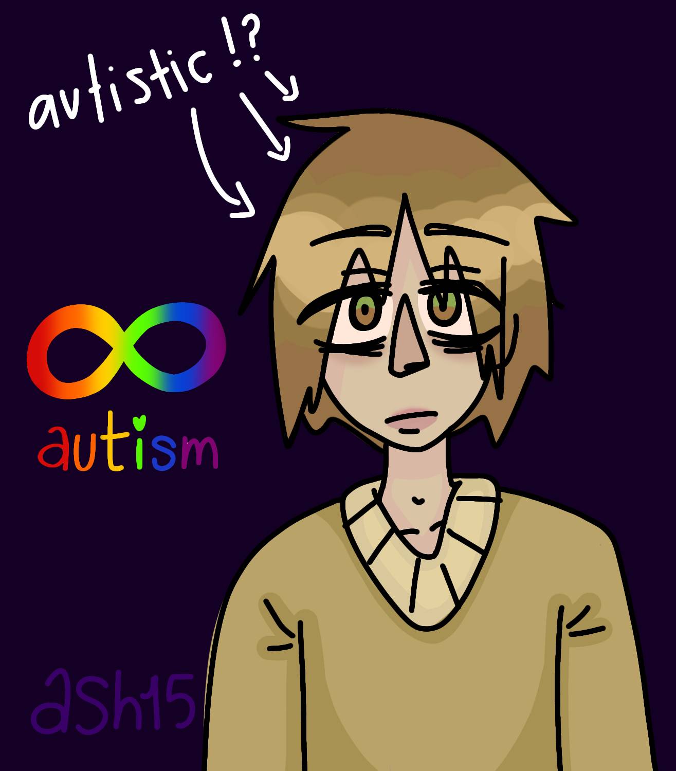 I'm autistic /srs by AshTheWeird15 on DeviantArt