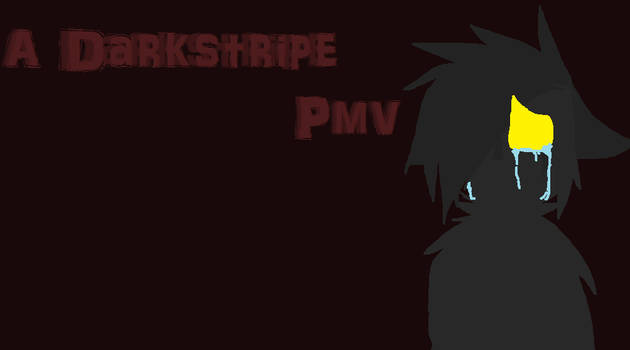 Darkstripe Pmv (COMPLETED)