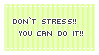 + don't stress! +