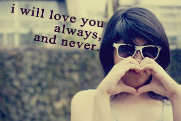 Will love you always and never