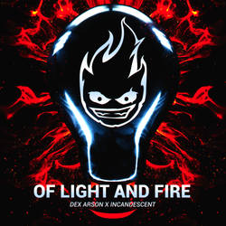 Dex Arson X Incandescent - Of Light And Fire