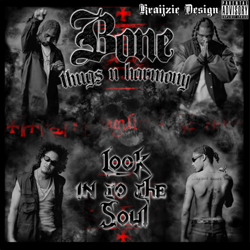 Bone Thugs Look in to the Soul