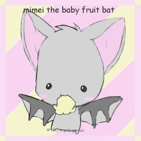 . mimei the baby fruit bat .