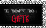 I don't do: Gifts