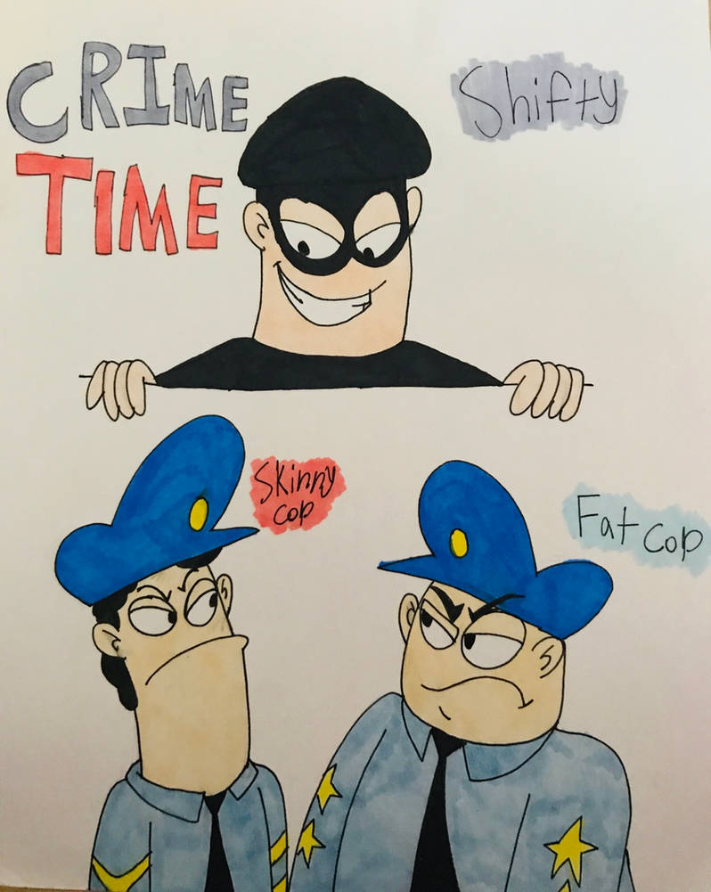 Crime Time! Shifty! Skinny Cop and Fat Cop! by Ctviz-fan on DeviantArt