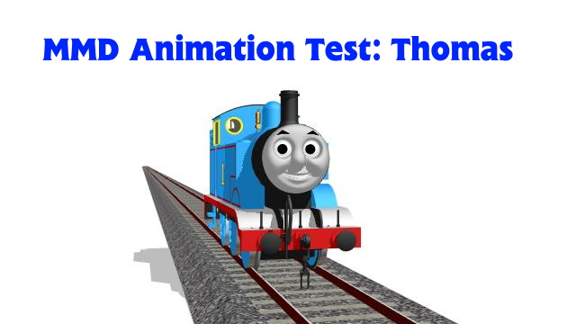 Thomas Animation Test MMD Animation Test: Thomas Thumbnail by Shiyamasaleem on DeviantArt