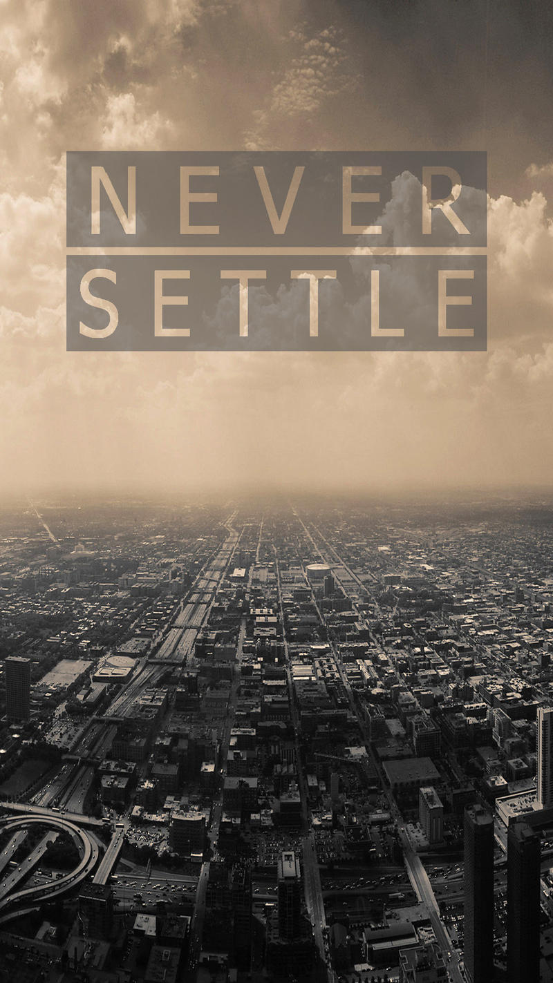 Never Settle Wallpaper 1 5 By Wilfredparmar On DeviantArt