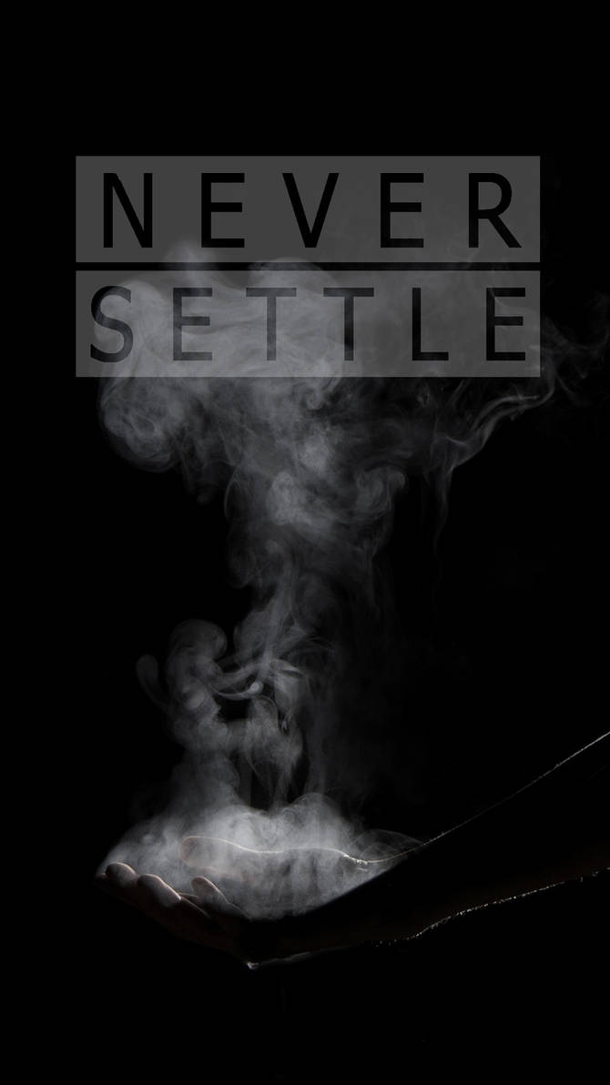Never Settle Wallpaper 1 12 By Wilfredparmar On DeviantArt