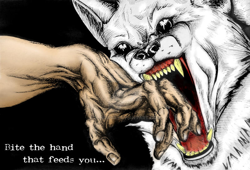 Bite the hand that feeds you