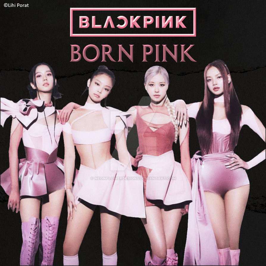 BLACKPINK - Born Pink by NeonFlowerDesigns on DeviantArt