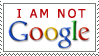 I AM NOT GOOGLE stamp